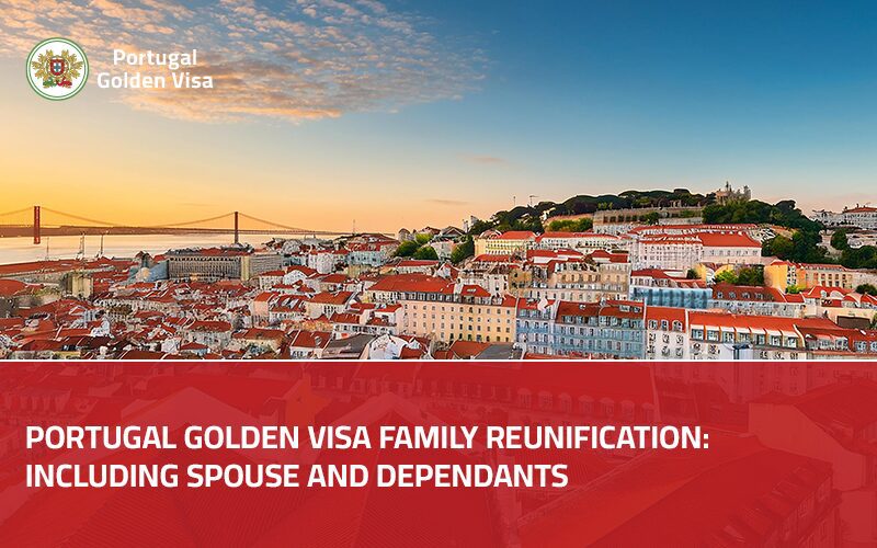 Portugal-Golden-Visa-Family-Reunification-Including-Spouse-and-Dependant