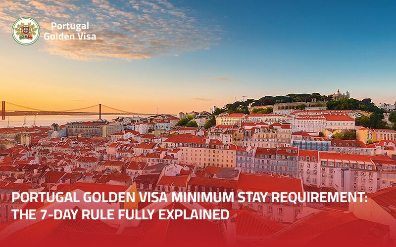 Portugal-Golden-Visa-Minimum-Stay-Requirement-The-7-Day-Rule-Fully-Explained